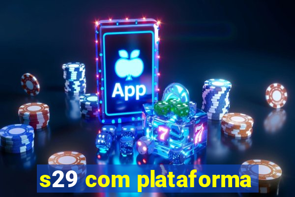 s29 com plataforma